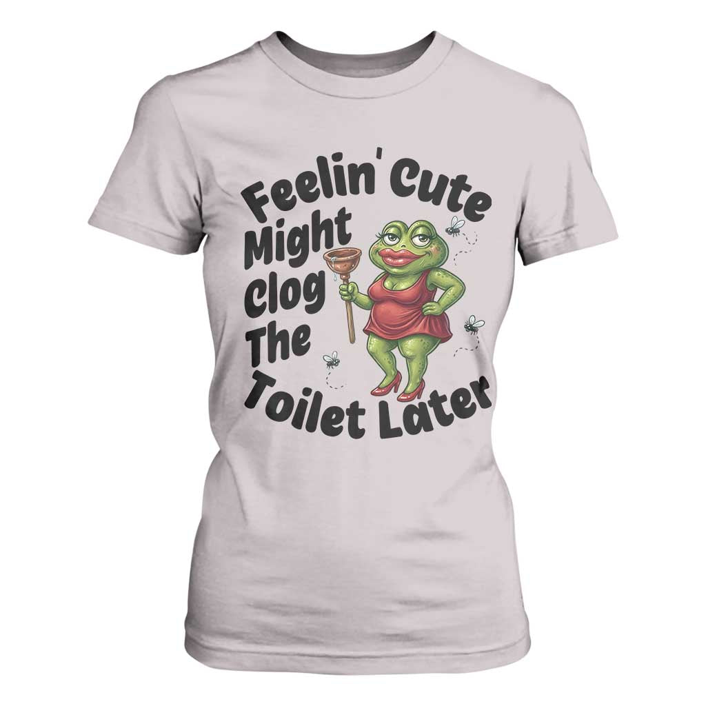 Funny Frog Bathroom Jokes T Shirt For Women Feeling Cute Might Clog The Toilet Later TS12 Ice Gray Print Your Wear