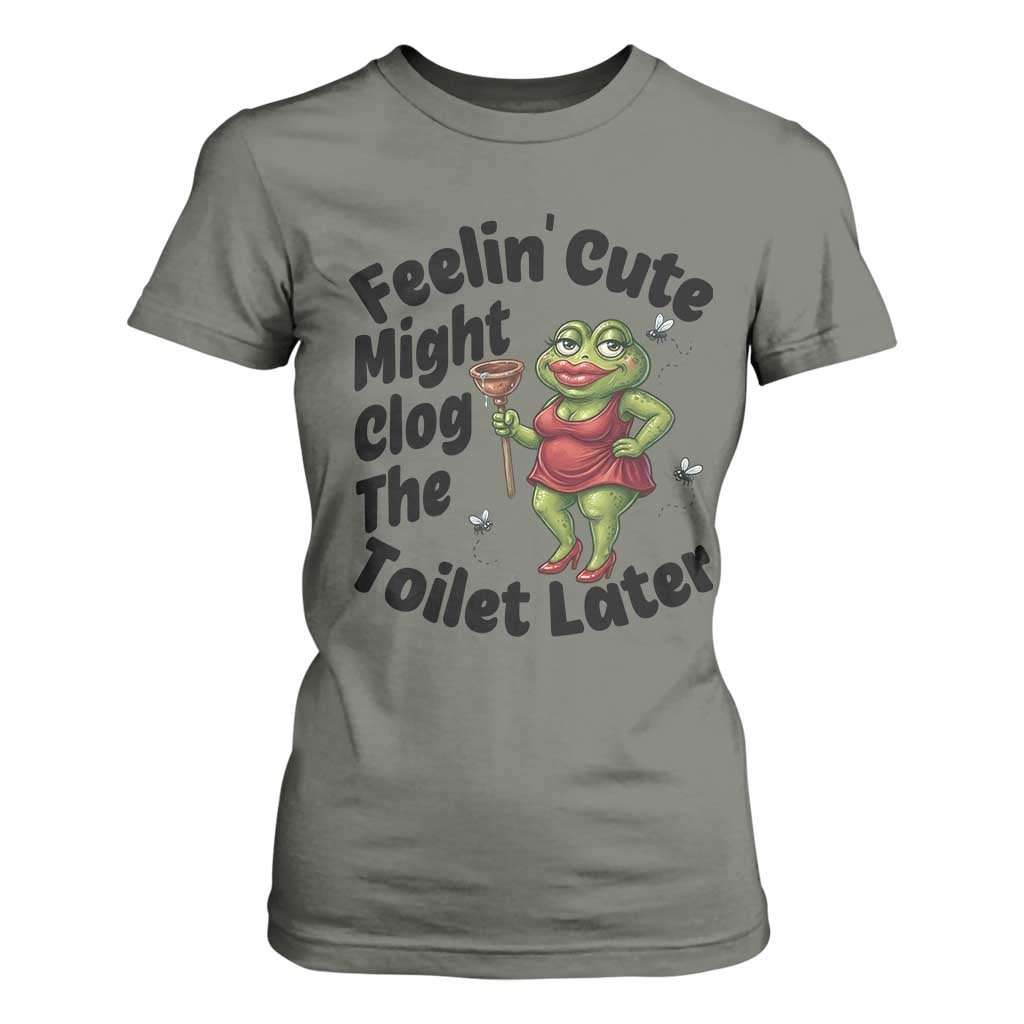 Funny Frog Bathroom Jokes T Shirt For Women Feeling Cute Might Clog The Toilet Later TS12 Military Green Print Your Wear