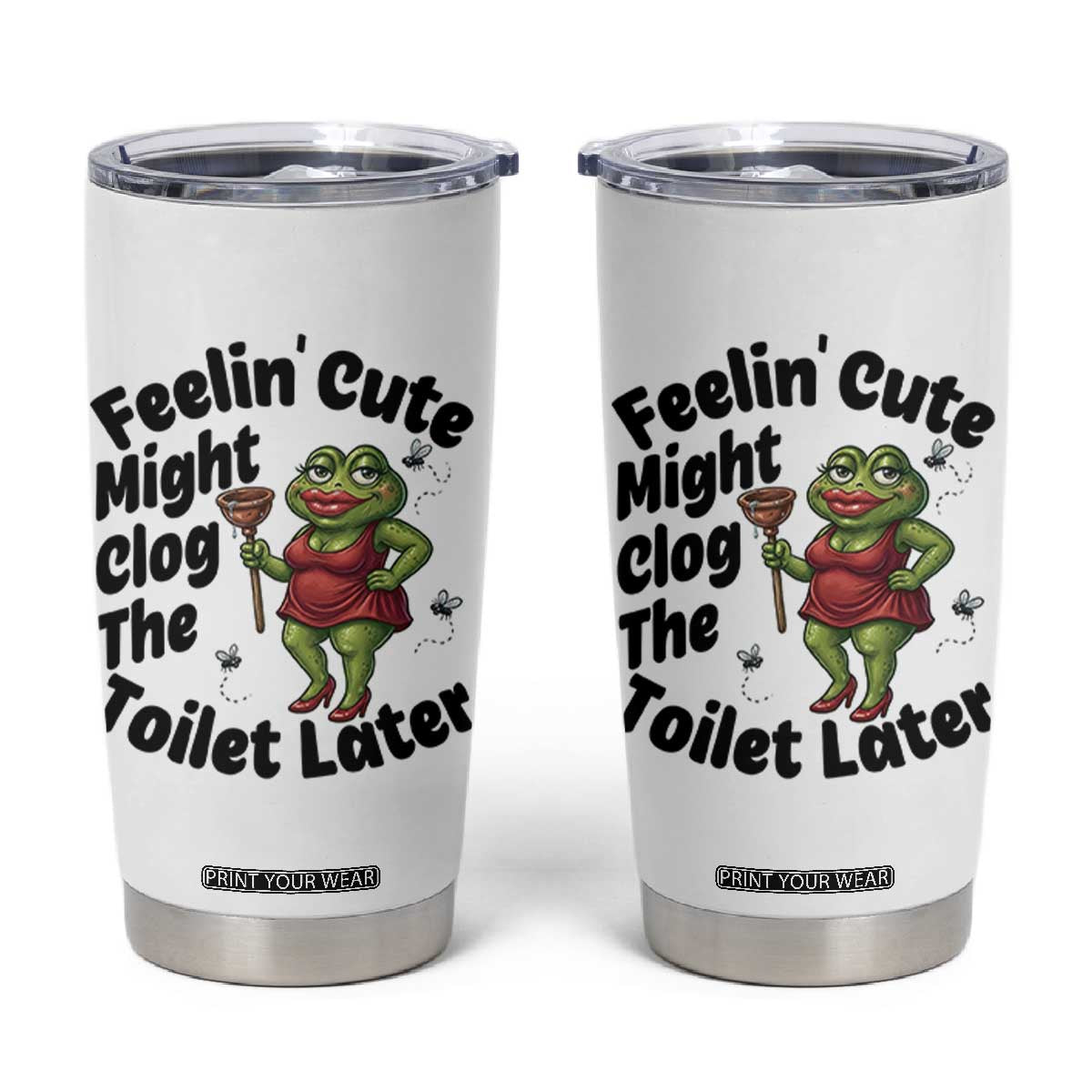 Funny Frog Bathroom Jokes Tumbler Cup Feeling Cute Might Clog The Toilet Later TS12 White Print Your Wear