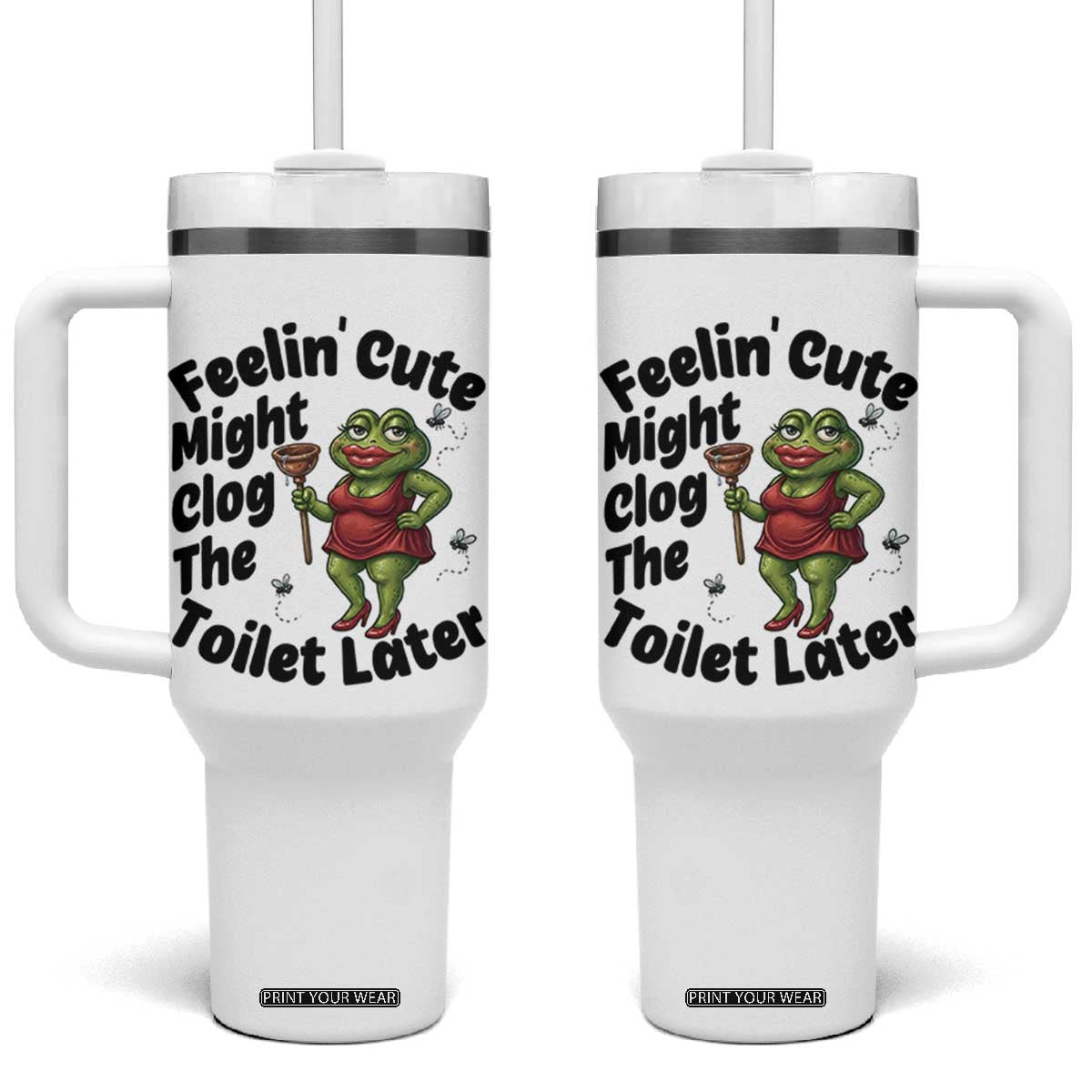 Funny Frog Bathroom Jokes Tumbler With Handle Feeling Cute Might Clog The Toilet Later TS12 One Size: 40 oz White Print Your Wear