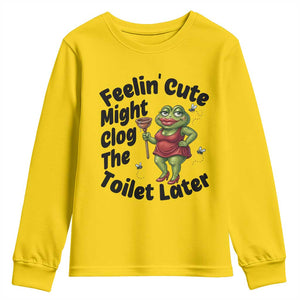 Funny Frog Bathroom Jokes Youth Sweatshirt Feeling Cute Might Clog The Toilet Later TS12 Daisy Print Your Wear