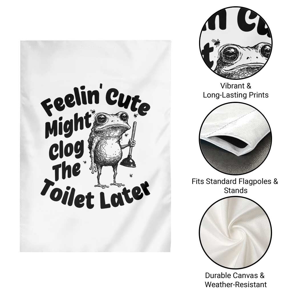 Funny Plumber Frog Gift Garden Flag Feeling Cute Might Clog The Toilet Later TS12 Print Your Wear