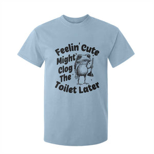 Funny Plumber Frog Gift T Shirt For Kid Feeling Cute Might Clog The Toilet Later TS12 Light Blue Print Your Wear