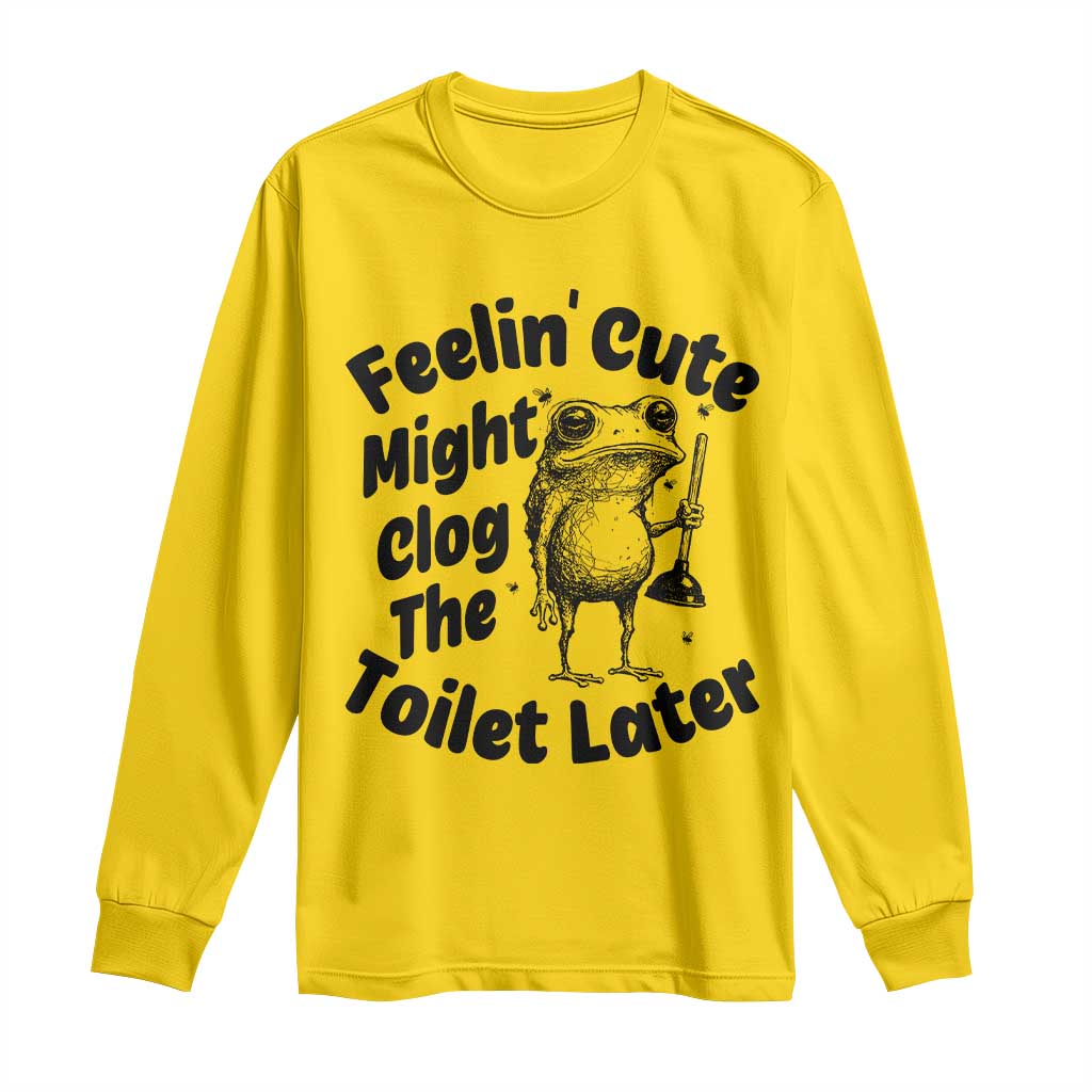 Funny Plumber Frog Gift Long Sleeve Shirt Feeling Cute Might Clog The Toilet Later TS12 Daisy Print Your Wear