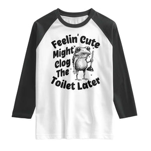 Funny Plumber Frog Gift Raglan Shirt Feeling Cute Might Clog The Toilet Later TS12 White Black Print Your Wear