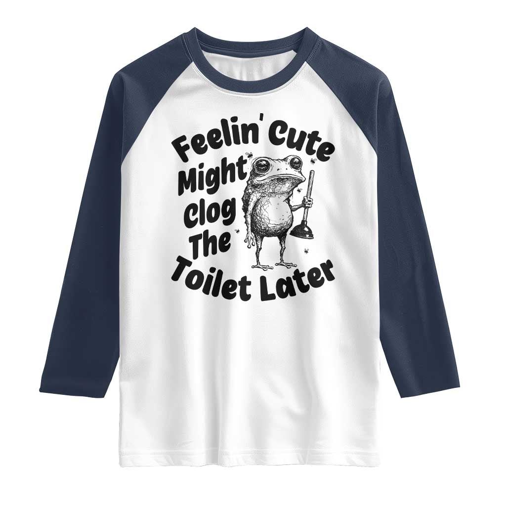 Funny Plumber Frog Gift Raglan Shirt Feeling Cute Might Clog The Toilet Later TS12 White Navy Print Your Wear