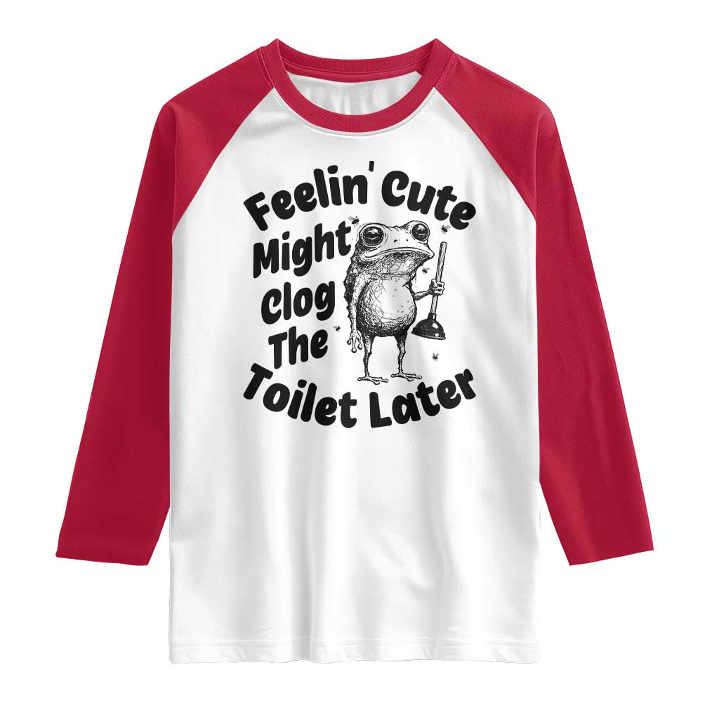 Funny Plumber Frog Gift Raglan Shirt Feeling Cute Might Clog The Toilet Later TS12 White Red Print Your Wear