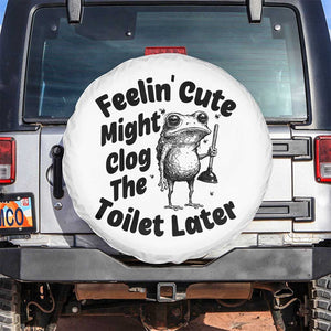 Funny Plumber Frog Gift Spare Tire Cover Feeling Cute Might Clog The Toilet Later TS12 No hole White Print Your Wear