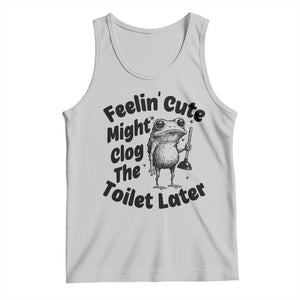 Funny Plumber Frog Gift Tank Top Feeling Cute Might Clog The Toilet Later TS12 Ash Print Your Wear