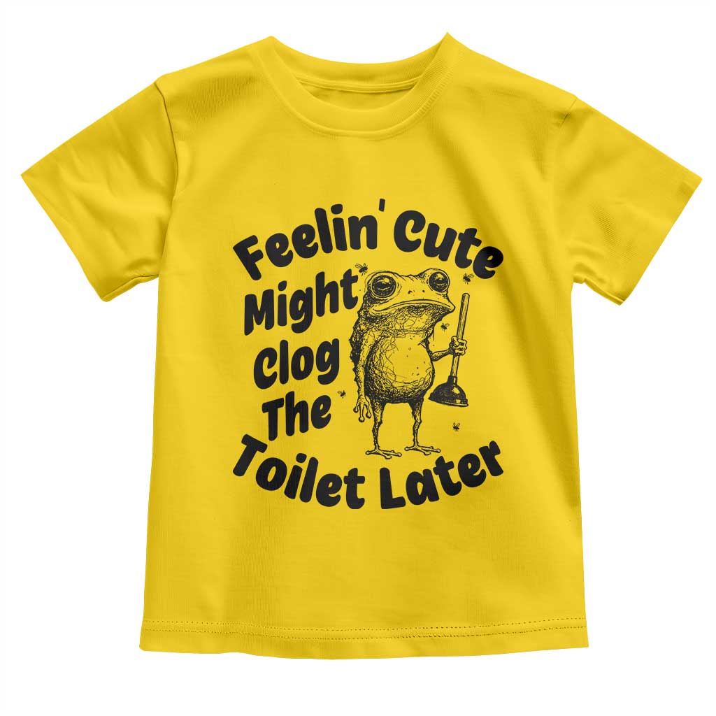 Funny Plumber Frog Gift Toddler T Shirt Feeling Cute Might Clog The Toilet Later TS12 Daisy Print Your Wear