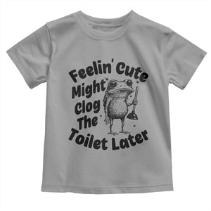 Funny Plumber Frog Gift Toddler T Shirt Feeling Cute Might Clog The Toilet Later TS12 Sport Gray Print Your Wear
