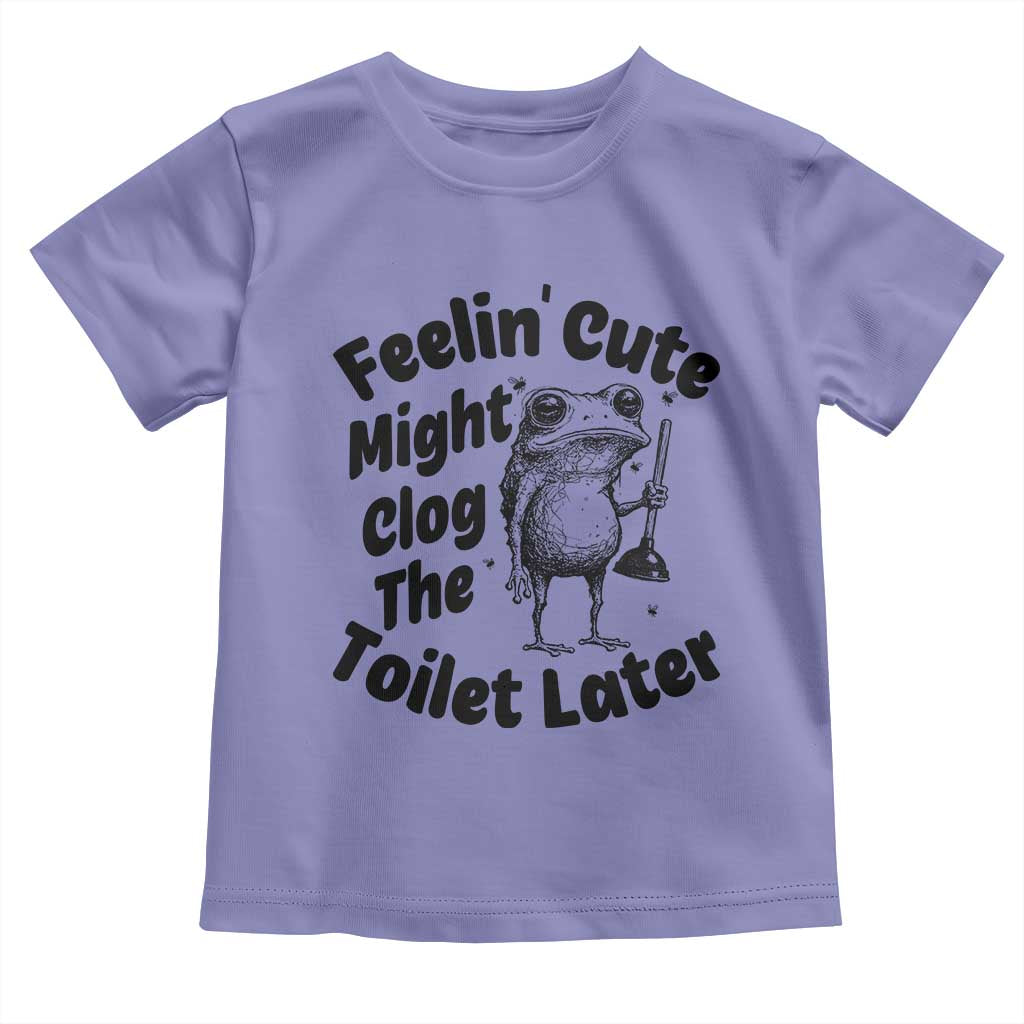 Funny Plumber Frog Gift Toddler T Shirt Feeling Cute Might Clog The Toilet Later TS12 Violet Print Your Wear