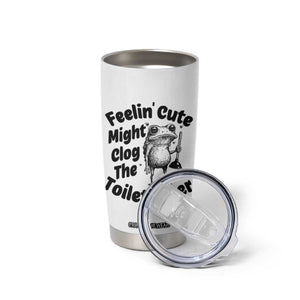 Funny Plumber Frog Gift Tumbler Cup Feeling Cute Might Clog The Toilet Later TS12 Print Your Wear