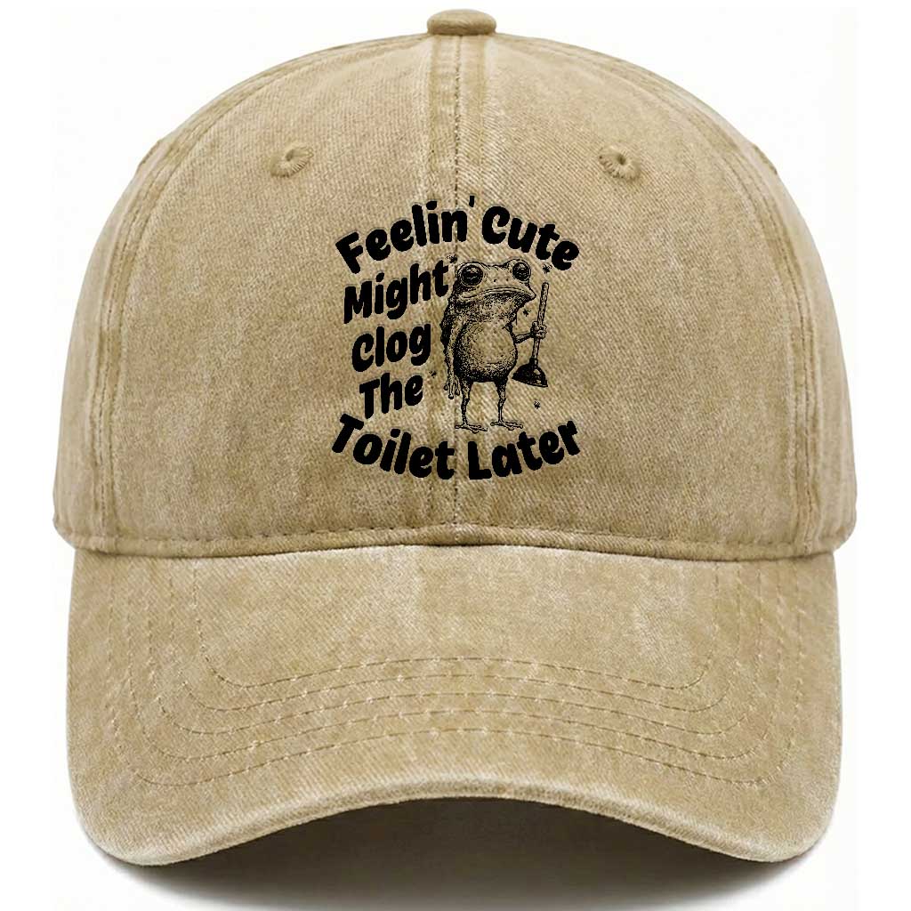 Funny Plumber Frog Gift Washed Cotton Baseball Cap Feeling Cute Might Clog The Toilet Later TS12 Print Your Wear