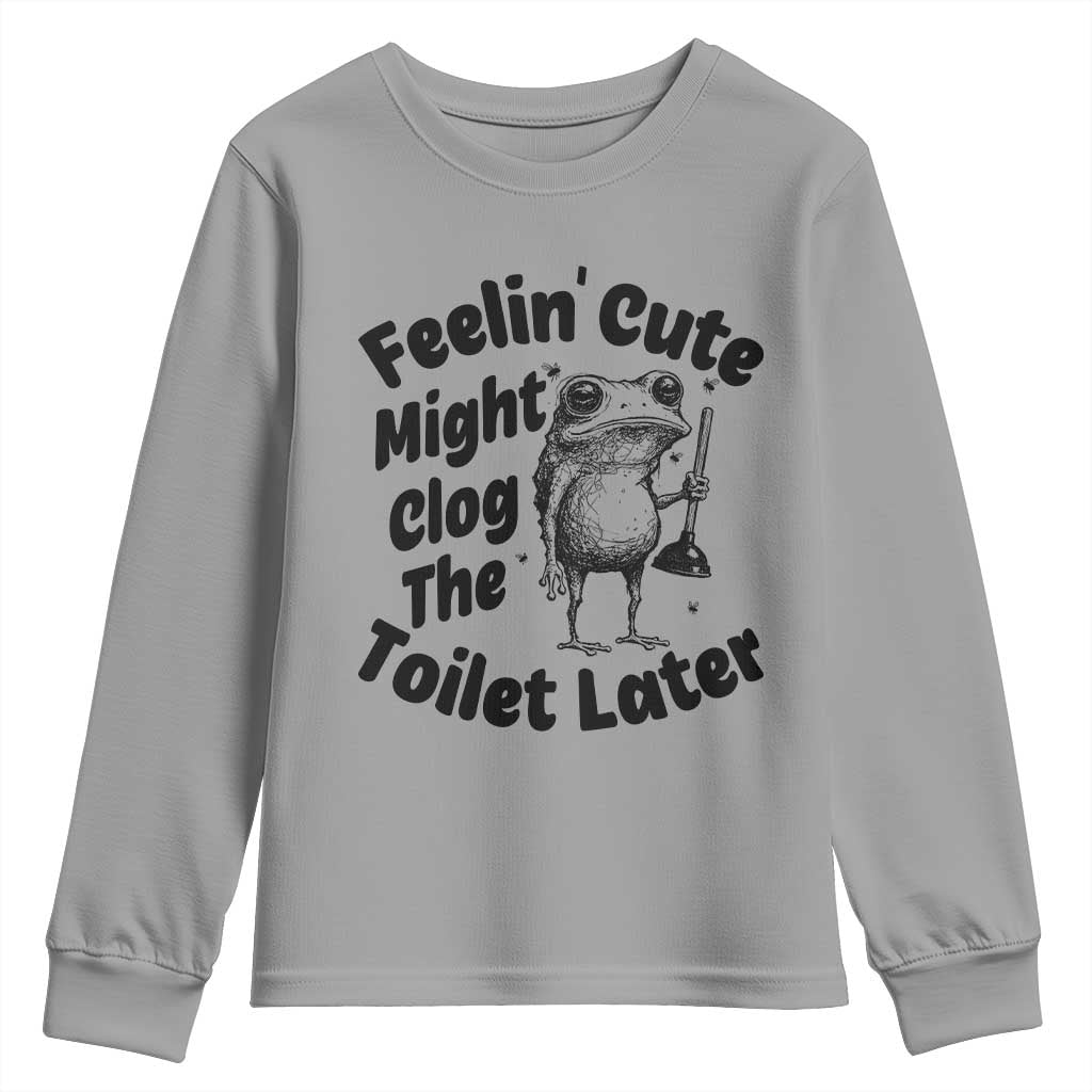 Funny Plumber Frog Gift Youth Sweatshirt Feeling Cute Might Clog The Toilet Later TS12 Sport Gray Print Your Wear