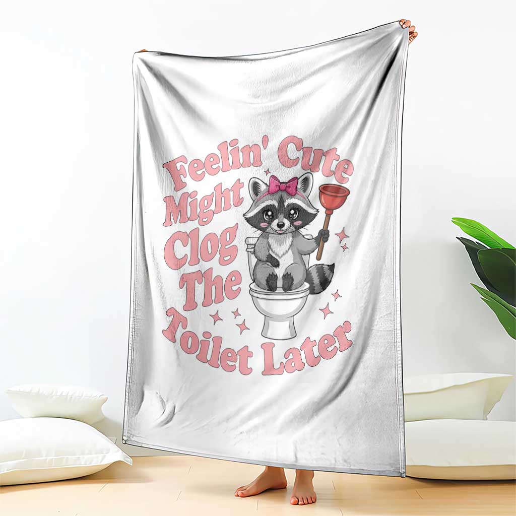 Feeling Cute Might Clog Toilet Later Throw Blanket Funny Raccoon TS12 Print Your Wear