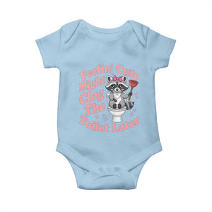 Feeling Cute Might Clog Toilet Later Baby Onesie Funny Raccoon TS12 Light Blue Print Your Wear