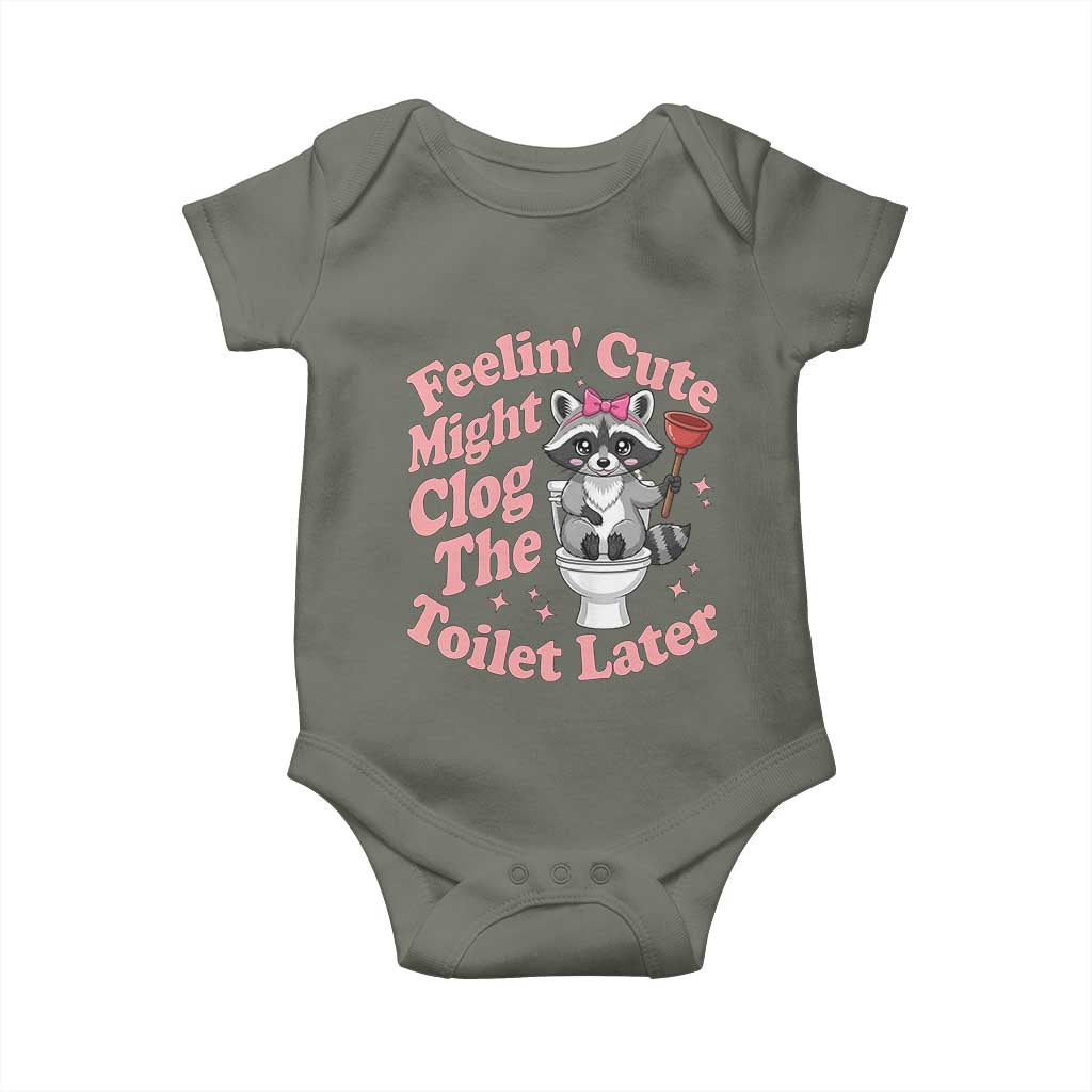 Feeling Cute Might Clog Toilet Later Baby Onesie Funny Raccoon TS12 Military Green Print Your Wear