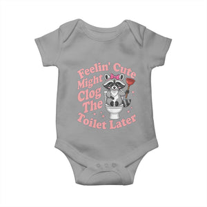 Feeling Cute Might Clog Toilet Later Baby Onesie Funny Raccoon TS12 Sport Gray Print Your Wear