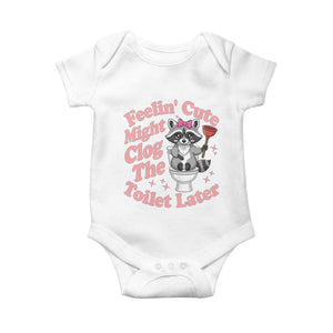 Feeling Cute Might Clog Toilet Later Baby Onesie Funny Raccoon TS12 White Print Your Wear