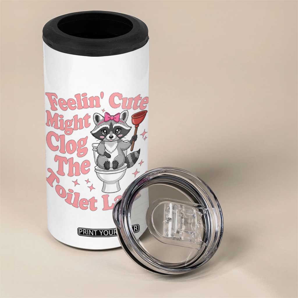 Feeling Cute Might Clog Toilet Later 4 in 1 Can Cooler Tumbler Funny Raccoon TS12 Print Your Wear