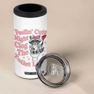 Feeling Cute Might Clog Toilet Later 4 in 1 Can Cooler Tumbler Funny Raccoon TS12 Print Your Wear
