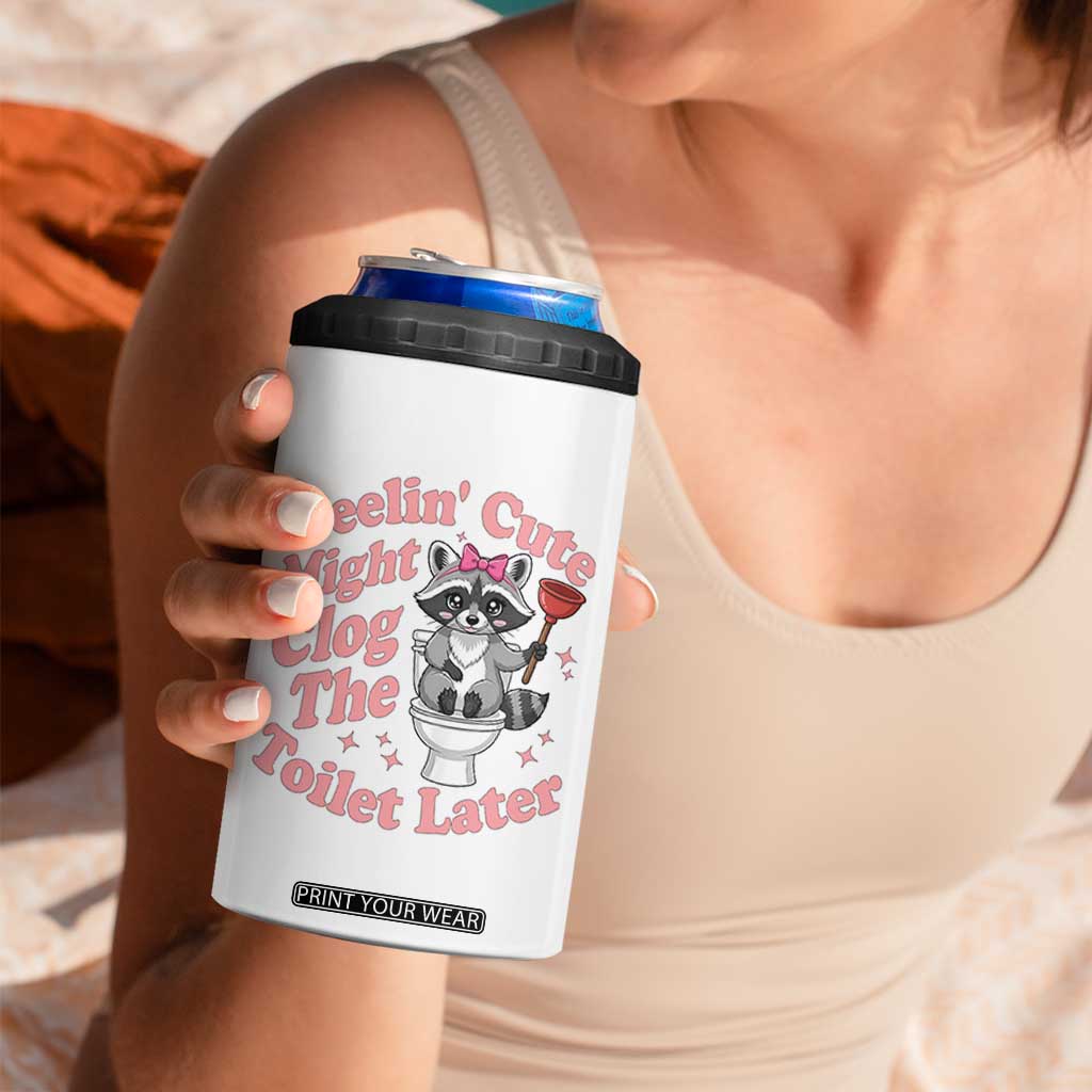 Feeling Cute Might Clog Toilet Later 4 in 1 Can Cooler Tumbler Funny Raccoon TS12 Print Your Wear