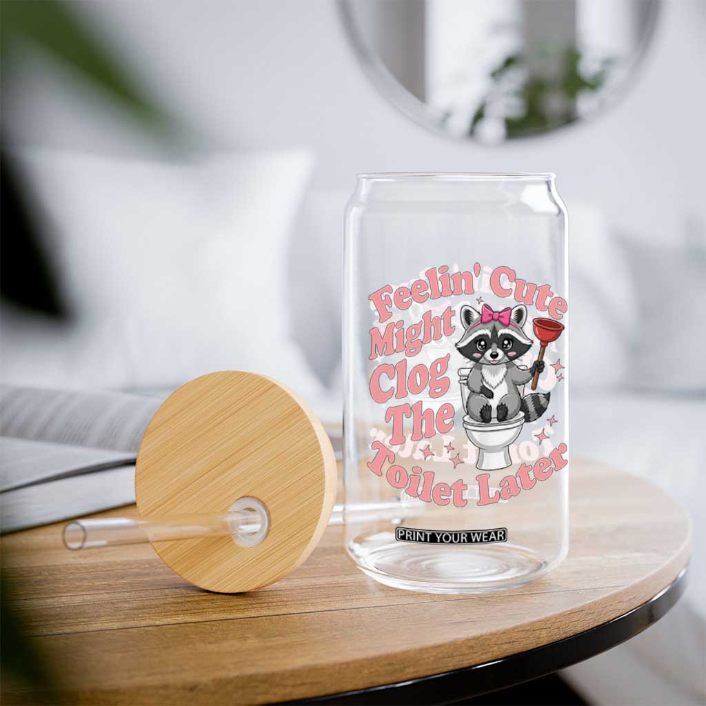 Feeling Cute Might Clog Toilet Later Glass Can Funny Raccoon TS12 Print Your Wear