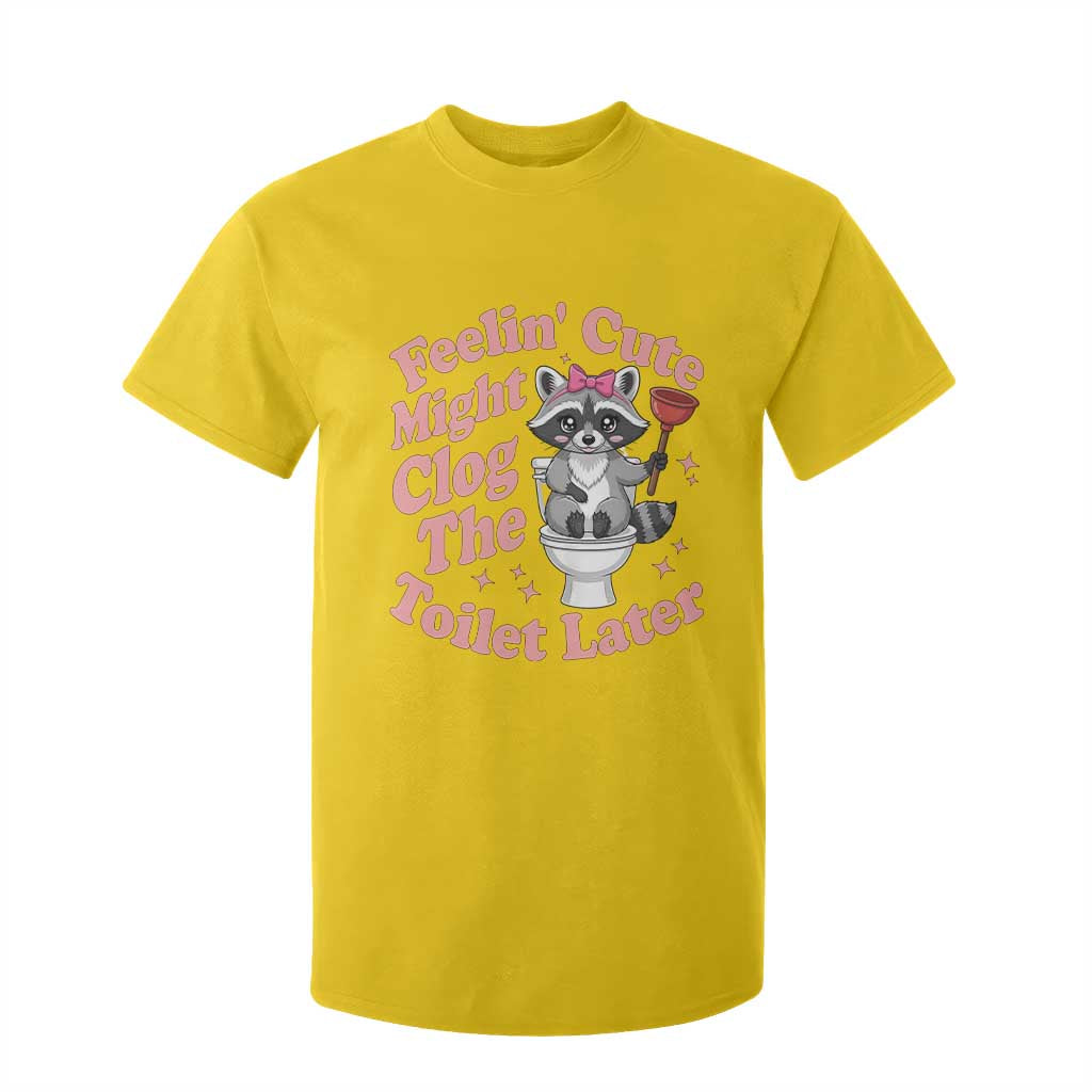 Feeling Cute Might Clog Toilet Later T Shirt For Kid Funny Raccoon TS12 Daisy Print Your Wear