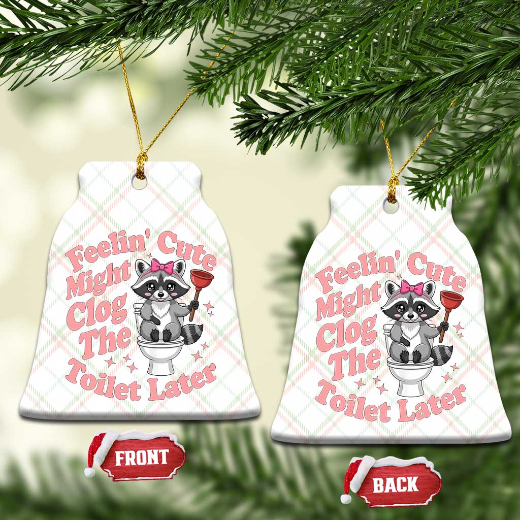 Feeling Cute Might Clog Toilet Later Ceramic Ornament Funny Raccoon TS12 Print Your Wear