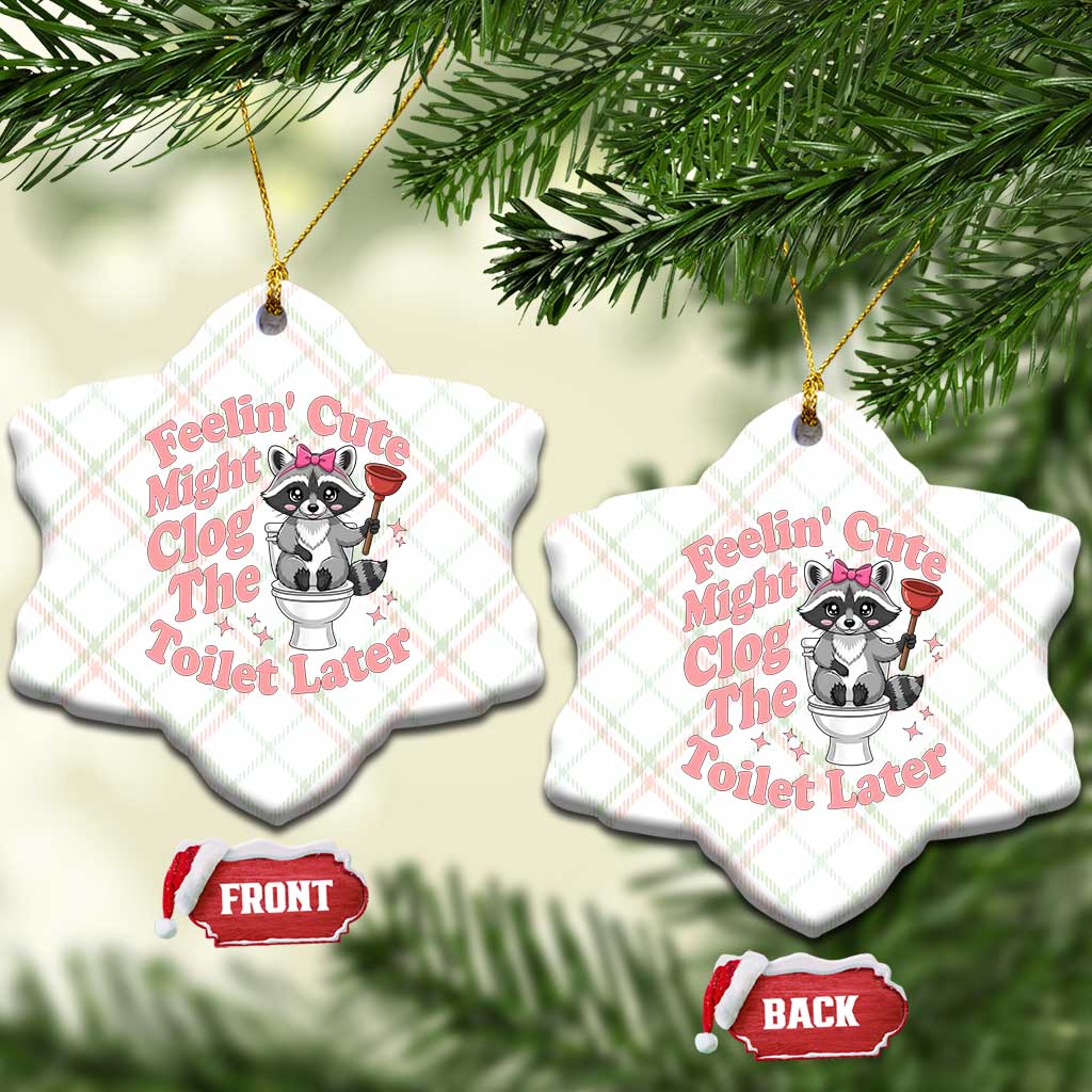 Feeling Cute Might Clog Toilet Later Ceramic Ornament Funny Raccoon TS12 Print Your Wear
