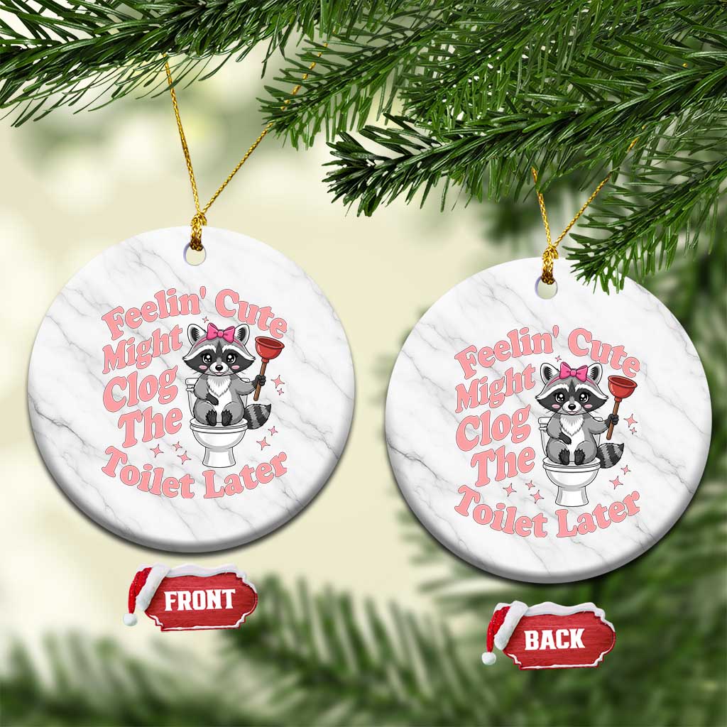 Feeling Cute Might Clog Toilet Later Ceramic Ornament Funny Raccoon TS12 1pc White Marble Print Your Wear