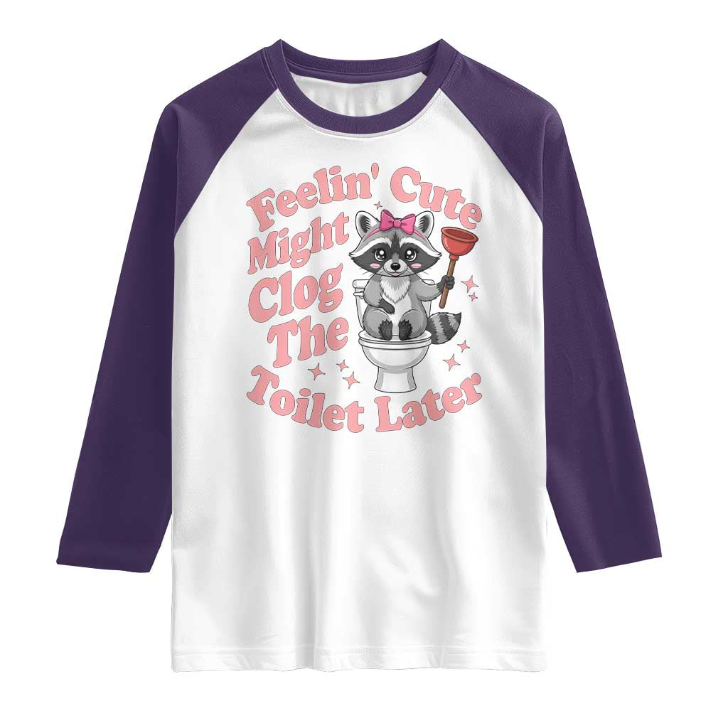 Feeling Cute Might Clog Toilet Later Raglan Shirt Funny Raccoon TS12 White Purple Print Your Wear