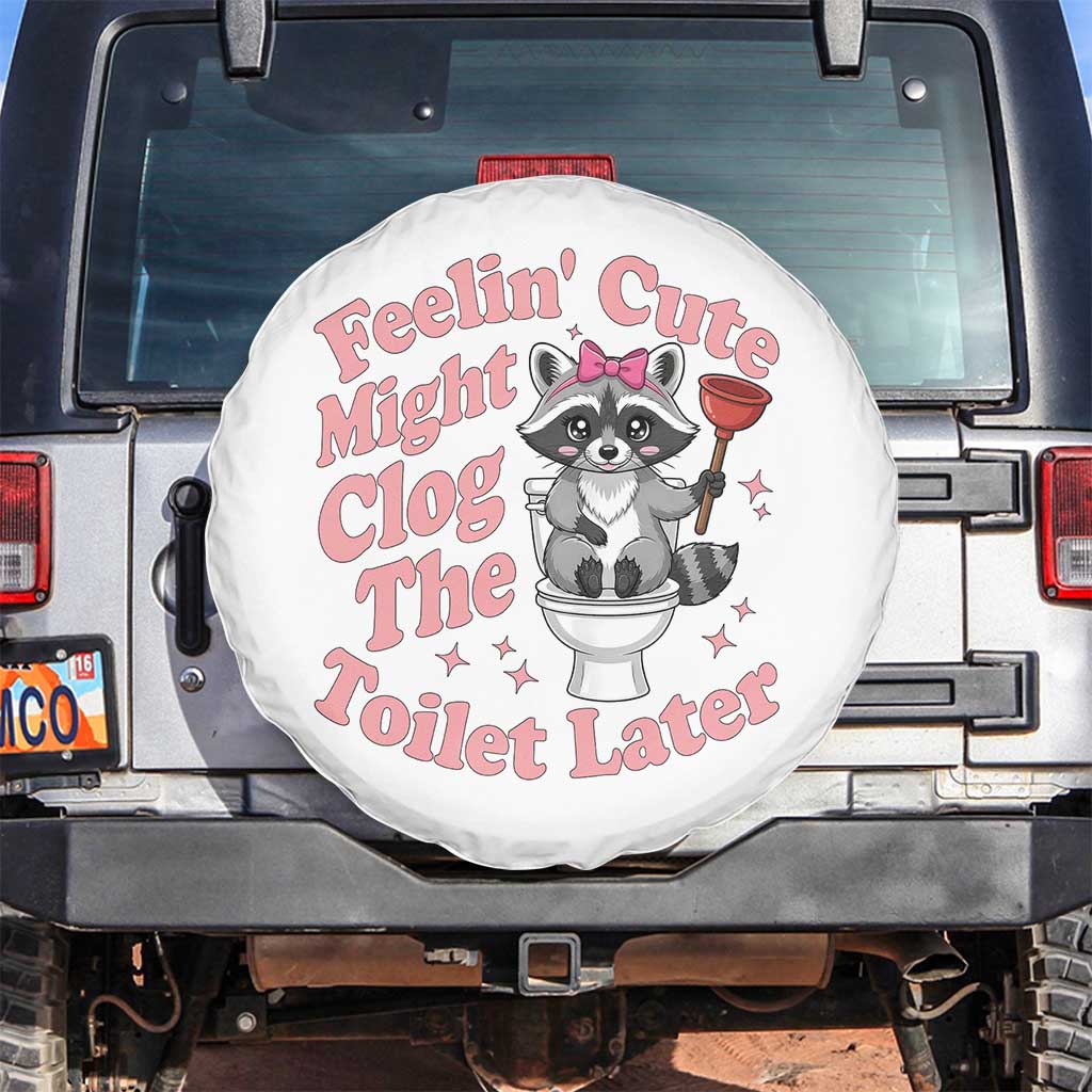 Feeling Cute Might Clog Toilet Later Spare Tire Cover Funny Raccoon TS12 No hole Black Print Your Wear