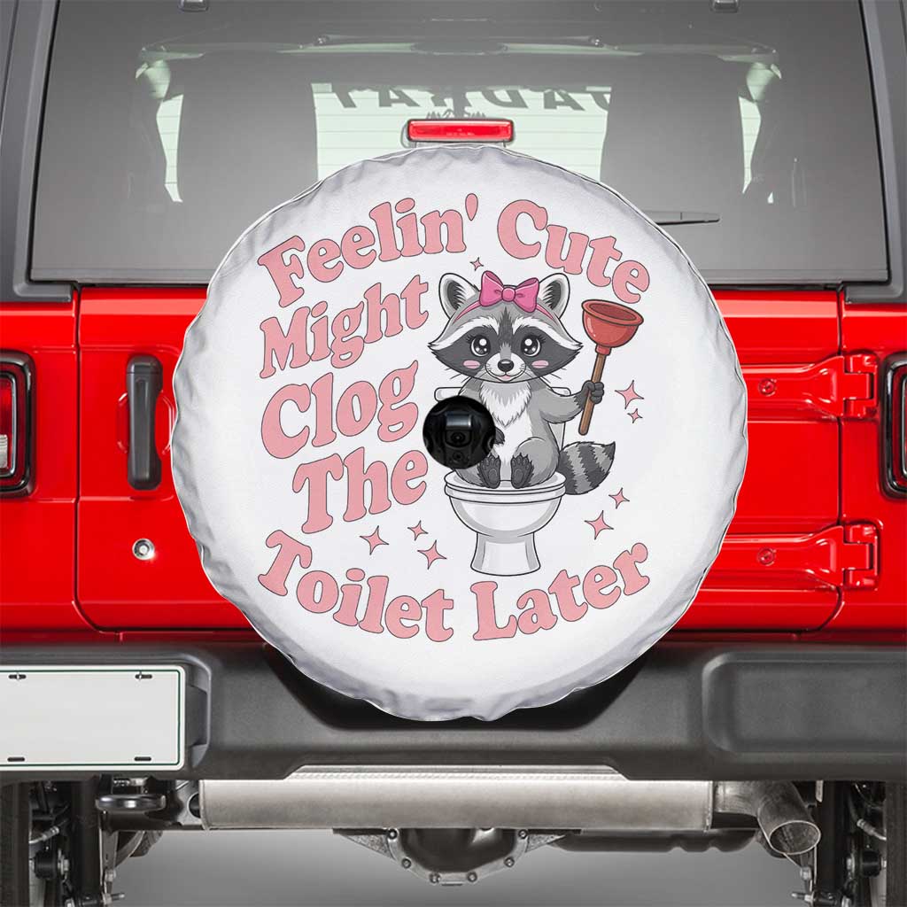 Feeling Cute Might Clog Toilet Later Spare Tire Cover Funny Raccoon TS12 Black Print Your Wear