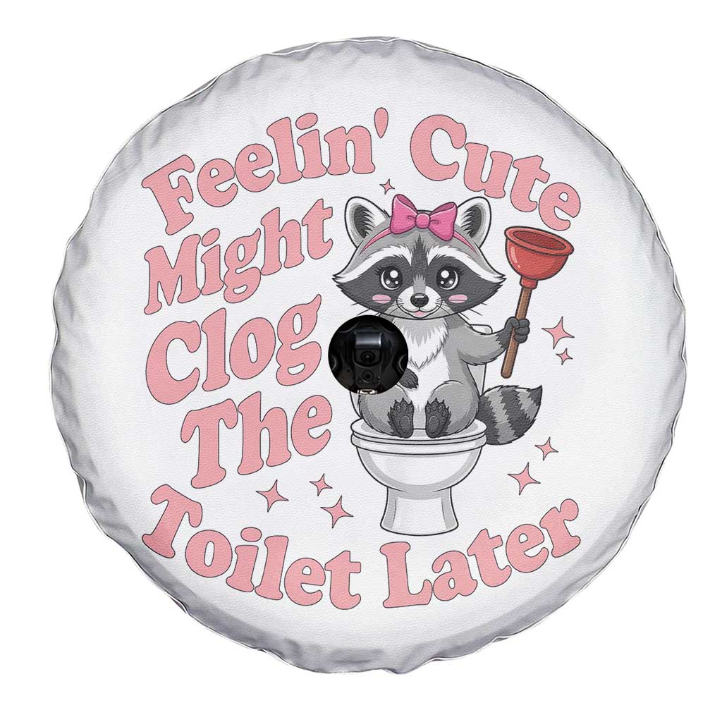 Feeling Cute Might Clog Toilet Later Spare Tire Cover Funny Raccoon TS12 Print Your Wear