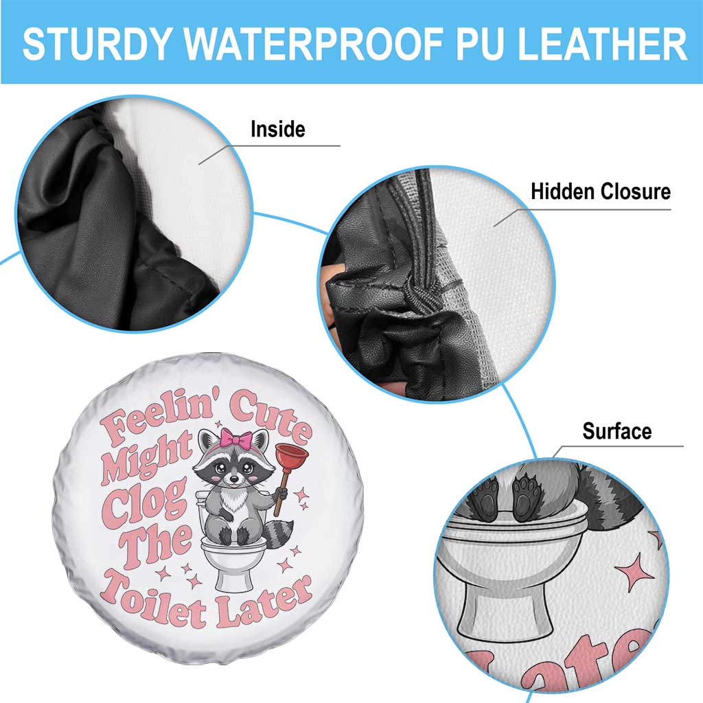 Feeling Cute Might Clog Toilet Later Spare Tire Cover Funny Raccoon TS12 Print Your Wear