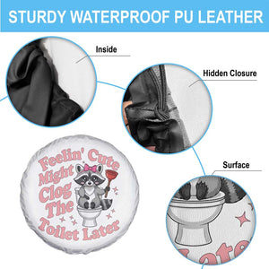 Feeling Cute Might Clog Toilet Later Spare Tire Cover Funny Raccoon TS12 Print Your Wear