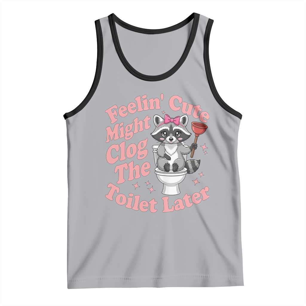 Feeling Cute Might Clog Toilet Later Tank Top Funny Raccoon TS12 Athletic Heather Black Print Your Wear