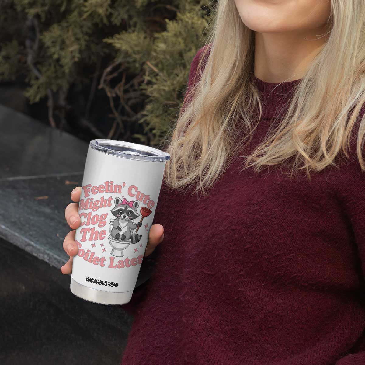 Feeling Cute Might Clog Toilet Later Tumbler Cup Funny Raccoon TS12 Print Your Wear