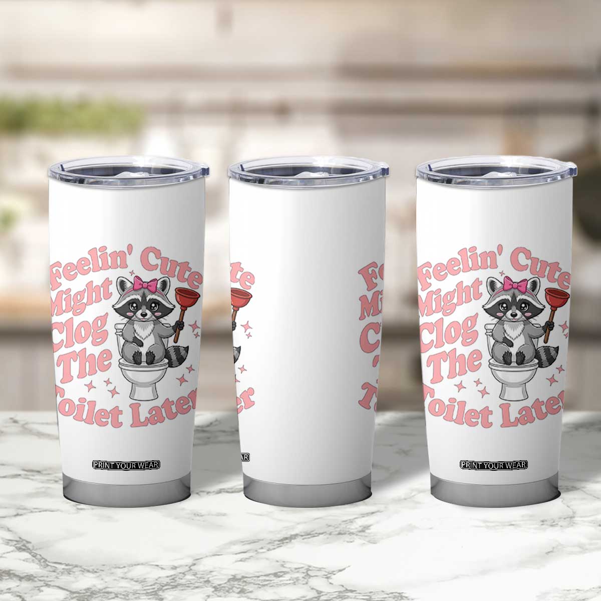Feeling Cute Might Clog Toilet Later Tumbler Cup Funny Raccoon TS12 Print Your Wear