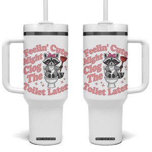 Feeling Cute Might Clog Toilet Later Tumbler With Handle Funny Raccoon TS12 One Size: 40 oz White Print Your Wear