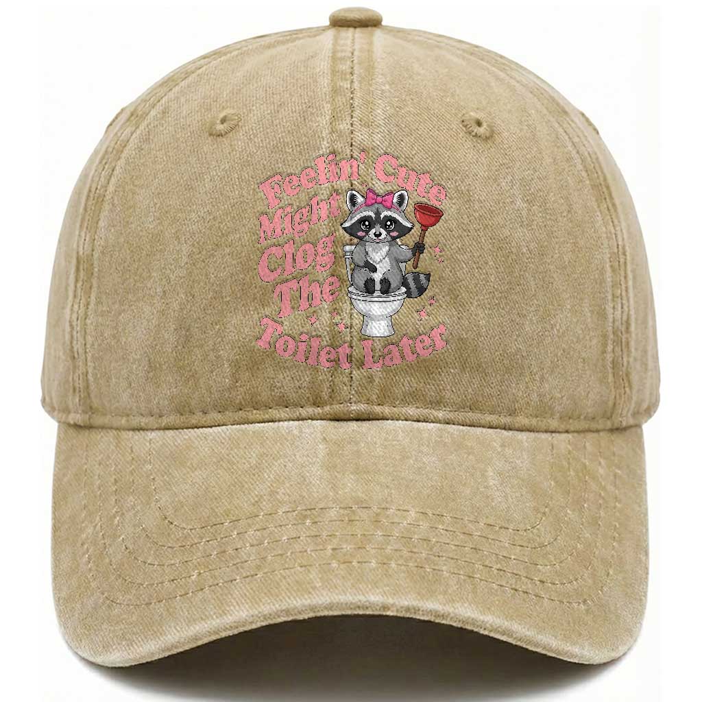 Feeling Cute Might Clog Toilet Later Washed Cotton Baseball Cap Funny Raccoon TS12 Print Your Wear