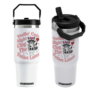 Feeling Cute Might Clog Toilet Later Flip Straw Tumbler Funny Raccoon TS12 One Size: 30 oz White Print Your Wear