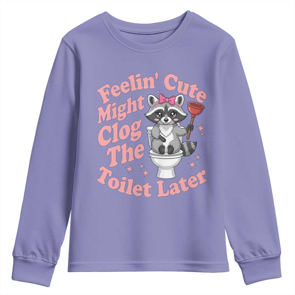 Feeling Cute Might Clog Toilet Later Youth Sweatshirt Funny Raccoon TS12 Violet Print Your Wear