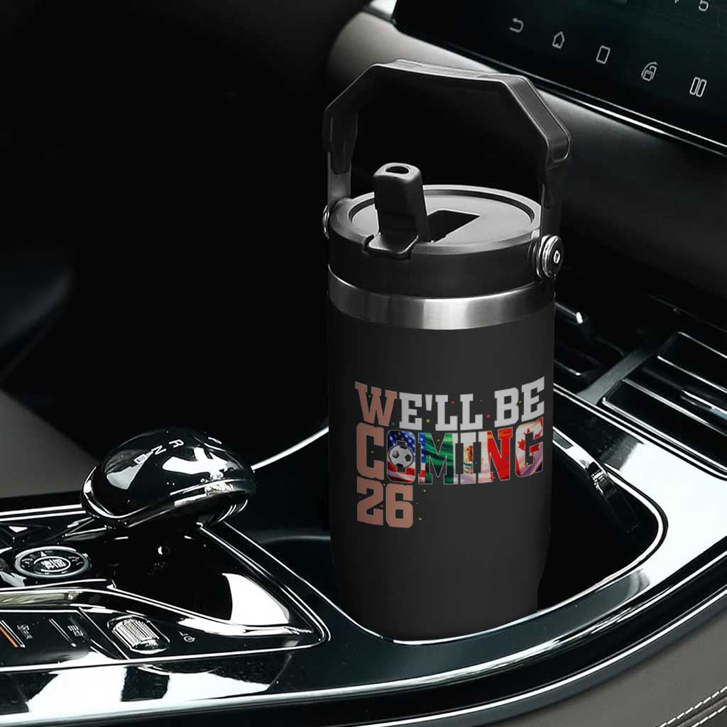 We Will Be Coming 26 Flip Straw Tumbler USA Mexico Canada Football Supporters Gift TS12 Print Your Wear