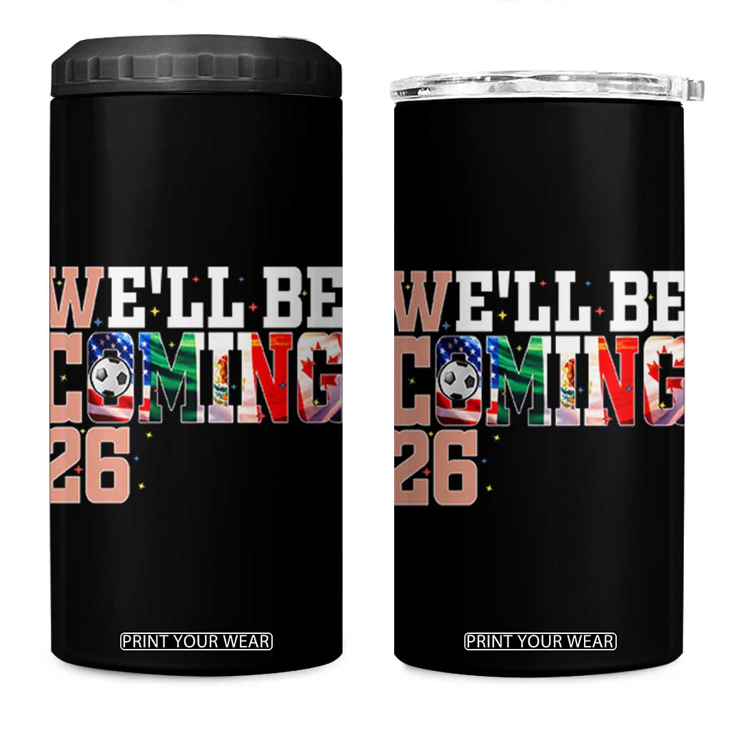 We Will Be Coming 26 4 in 1 Can Cooler Tumbler USA Mexico Canada Football Supporters Gift TS12 One Size: 16 oz Black Print Your Wear
