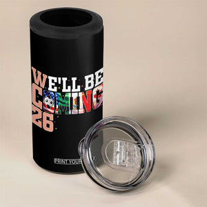 We Will Be Coming 26 4 in 1 Can Cooler Tumbler USA Mexico Canada Football Supporters Gift TS12 Print Your Wear