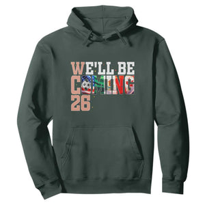 We Will Be Coming 26 Hoodie USA Mexico Canada Football Supporters Gift TS12 Dark Forest Green Print Your Wear