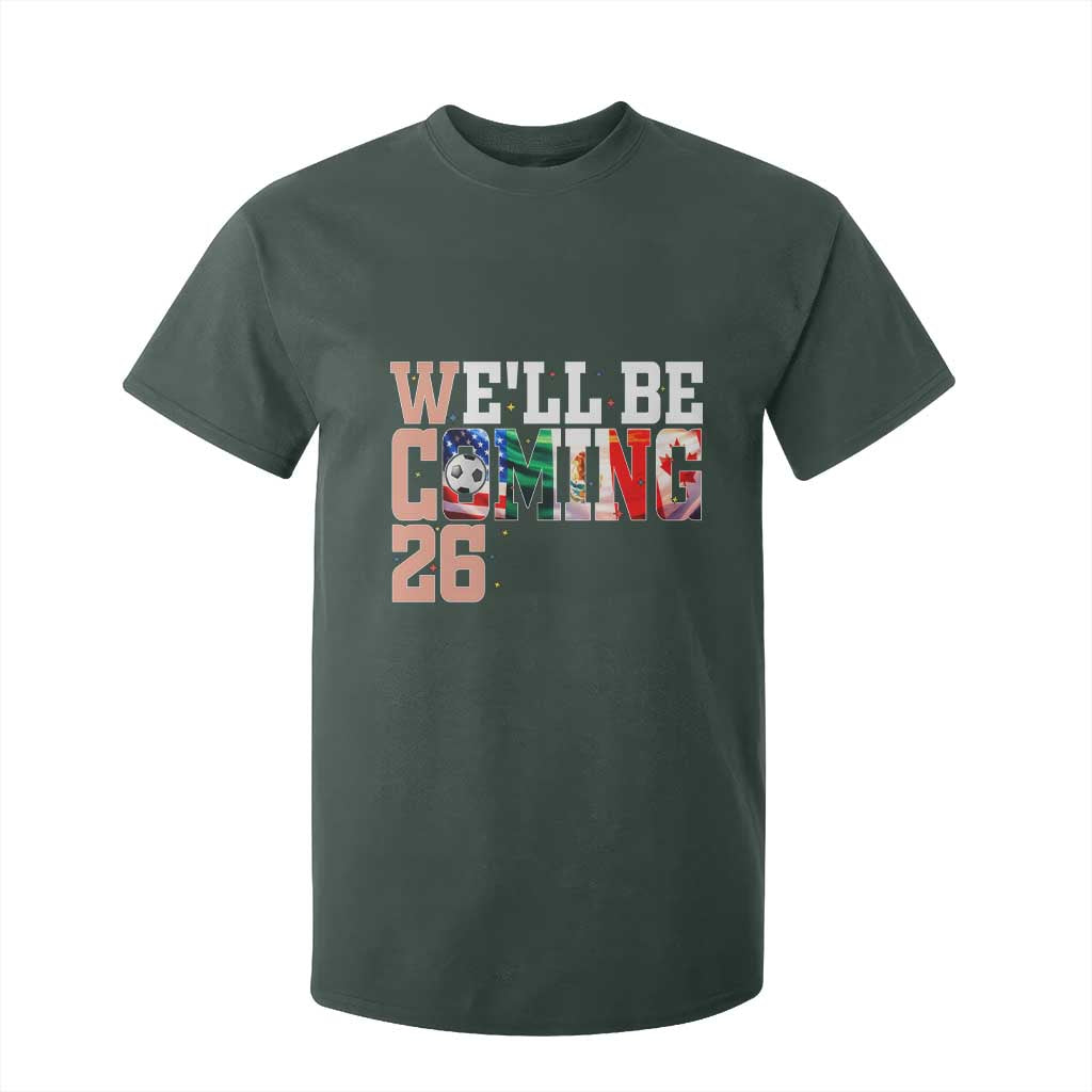 We Will Be Coming 26 T Shirt For Kid USA Mexico Canada Football Supporters Gift TS12 Dark Forest Green Print Your Wear
